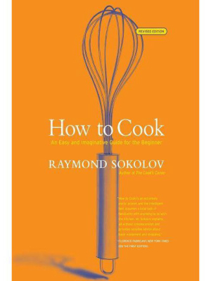 How To Cook Revised Edition - By Raymond Sokolov (paperback)