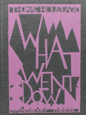 Thomas Houseago: What Went Down Exhibition Catalogue