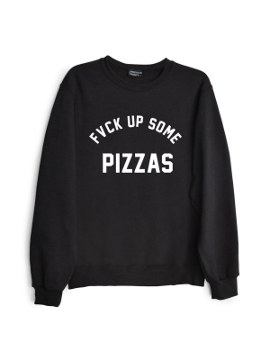 Fvck Up Some Pizzas [sweatshirt]