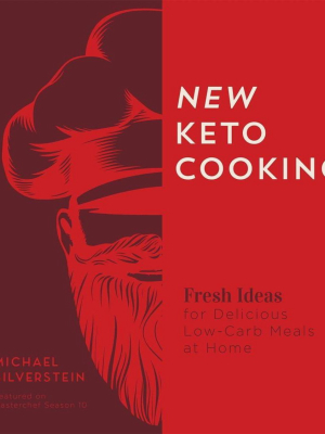 New Keto Cooking - By Michael Silverstein (paperback)