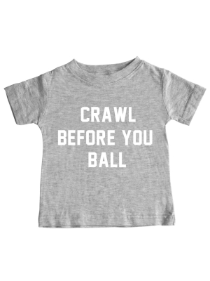Crawl Before You Ball [toddler Tee]