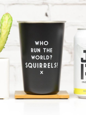 Who Run The World? Squirrels! - Mistaken Lyrics Pint Glass
