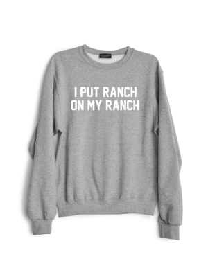 I Put Ranch On My Ranch