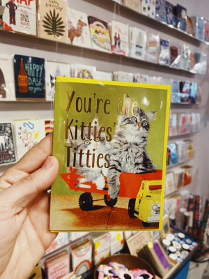 You're The Kitties' Titties Card