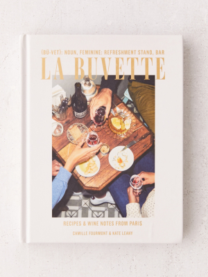 La Buvette: Recipes And Wine Notes From Paris By Camille Fourmont & Kate Leahy