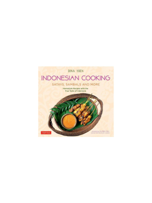 Indonesian Cooking: Satays, Sambals And More - By Dina Yuen (paperback)