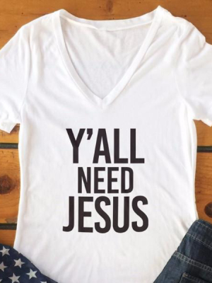 Y'all Need Jesus Tshirt