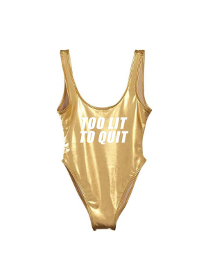 Too Lit To Quit [swimsuit]