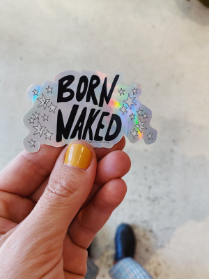 Born Naked Holographic  Sticker