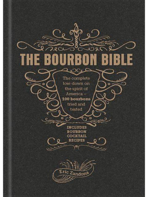 The Bourbon Bible - By Eric Zandona (hardcover)