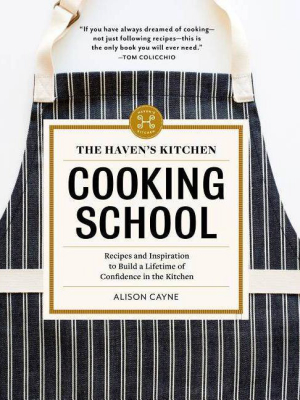 The Haven's Kitchen Cooking School - By Alison Cayne (hardcover)