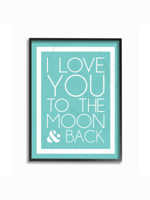 I Love You To The Moon And Back On Blue With White Border Framed Giclee Texturized Art (11"x14"x1.5") - Stupell Industries