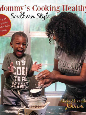 Mommy's Cooking Healthy Southern Style - By Alicia Alexandria Johnson (paperback)