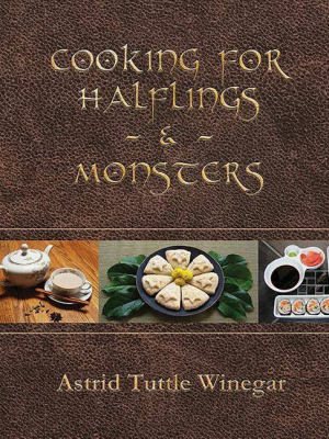 Cooking For Halflings & Monsters - 2 Edition By Astrid Tuttle Winegar (paperback)