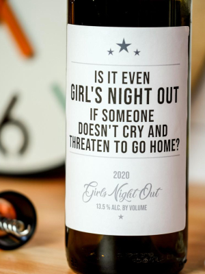 Is It Even Girl's Night Out... Wine Label