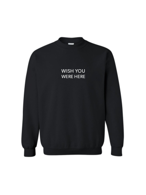 Wish You Were Here [unisex Crewneck Sweatshirt]