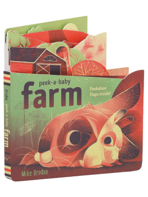 Peek-a-baby: Farm Peekaboo Flaps Inside!   By Mike Orodan