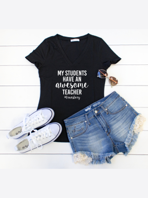 My Students Have An Awesome Teacher Tshirt