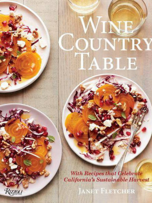 Wine Country Table - By Janet Fletcher (hardcover)