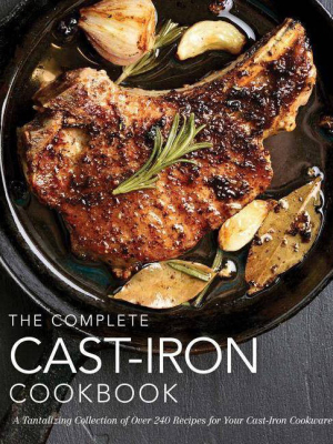 The Complete Cast-iron Cookbook - By Cider Mill Press (hardcover)