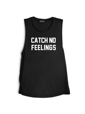 Catch No Feelings [muscle Tank]