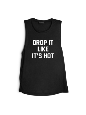 Drop It Like It's Hot [muscle Tank]