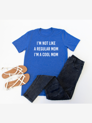 I'm Not Like A Regular Mom Crew Neck Tee