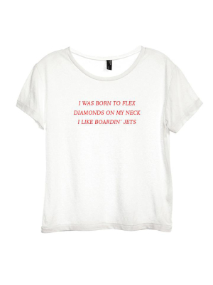 I Was Born To Flex Diamonds On My Neck I Like Boardin' Jets [distressed Women's Tee]