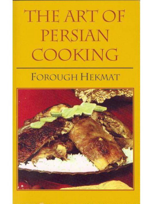 The Art Of Persian Cooking - (hippocrene Cookbook Library (paperback)) By Forough-es-saltaneh Hekmat (paperback)