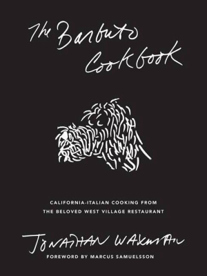 The Barbuto Cookbook - By Jonathan Waxman (hardcover)