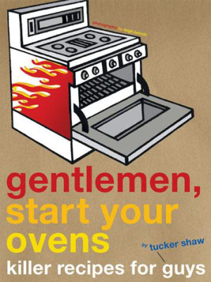 Gentlemen, Start Your Ovens