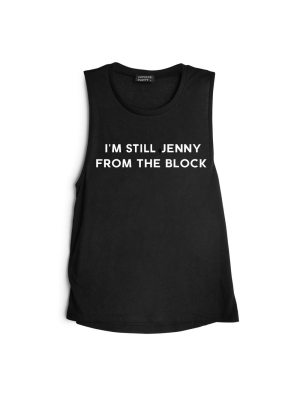 I'm Still Jenny From The Block [muscle Tank]