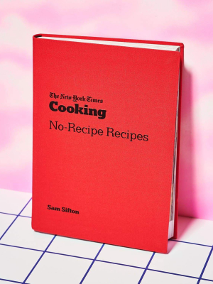 The New York Times Cooking - No-recipe Recipes