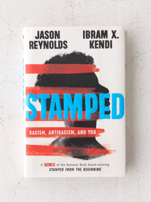 Stamped From The Beginning: The Definitive History Of Racist Ideas In America By Ibram X. Kendi