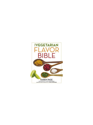 The Vegetarian Flavor Bible - By Karen Page (hardcover)