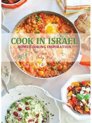 Cook In Israel - By Orly Ziv (hardcover)