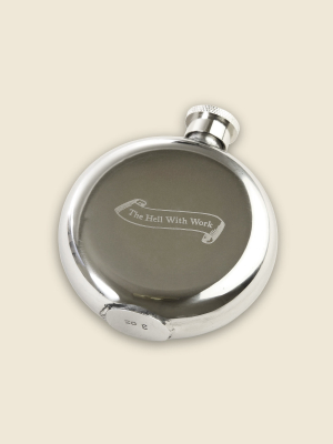 "the Hell With Work" Flask - 3oz