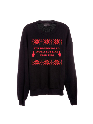 It's Beginning To Look A Lot Like Fuck This [unisex Crewneck Sweatshirt]