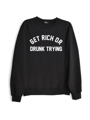 Get Rich Or Drunk Trying