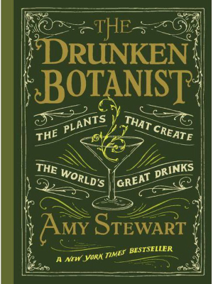 The Drunken Botanist - By Amy Stewart (hardcover)