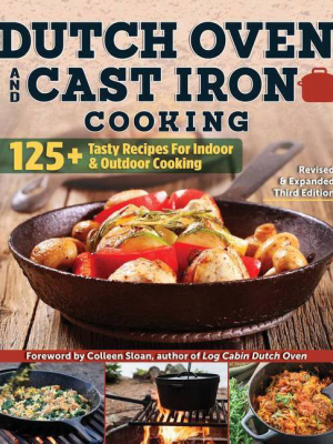 Dutch Oven And Cast Iron Cooking, Revised & Expanded Third Edition - 3 Edition By Anne Schaeffer