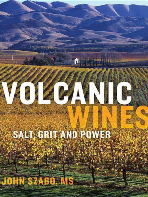 Volcanic Wines - By John Szabo (hardcover)