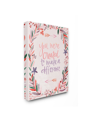 30"x40" Created To Make Difference Phrase With Floral Border Stretched Canvas Wall Art By Kate Doucette - Stupell Industries