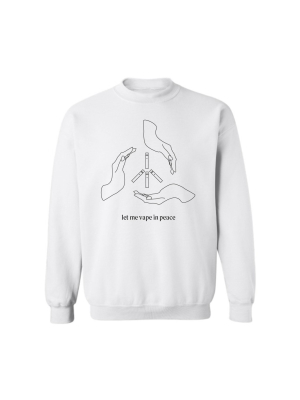 Let Me Vape In Peace [unisex Crewneck Sweatshirt]