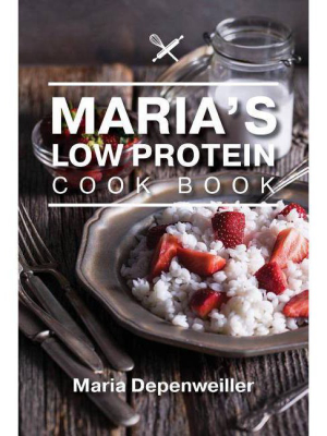 Maria's Low Protein Cook Book - By Maria Depenweiller (paperback)