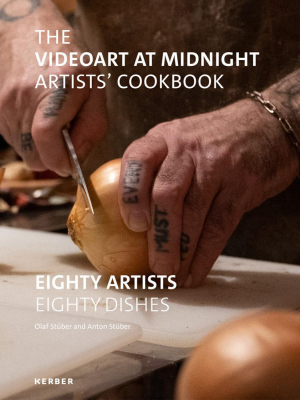 The Videoart At Midnight Artists' Cookbook: Eighty Artists/ Eighty Dishes