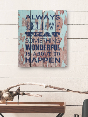 18.9" X 15.7" Rustic Wooden Always Believe Decorative Wall Art Light Blue/brown - Stonebriar Collection