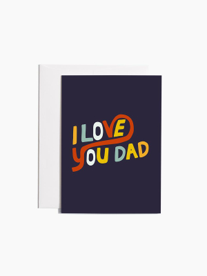 I Love You Dad Card