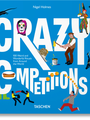 Crazy Competitions 100 Weird And Wonderful Rituals From Around The World