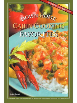 Down-home Cajun Cooking Favorites - 2nd Edition By Neal Bertrand (paperback)